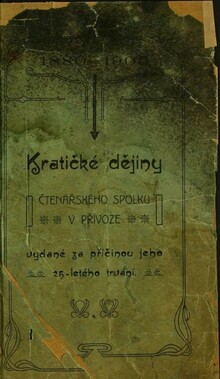 Novák, Josef. Kratičké dějiny Čtenářského spolku v Přívoze vydané za příčinou jeho 25-letého trvání. Přívoz 1905. Uloženo: Archiv města Ostravy